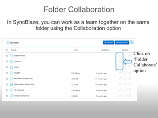 Folder Collaboration
In SyncBlaze, you can work as a team together on the same
folder using the Collaboration option
Click on
‘Folder
Collaborate’
option
 
