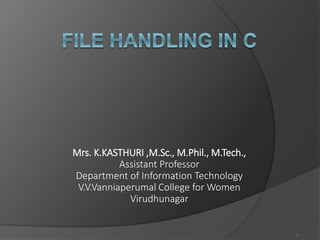 1
Mrs. K.KASTHURI ,M.Sc., M.Phil., M.Tech.,
Assistant Professor
Department of Information Technology
V.V.Vanniaperumal College for Women
Virudhunagar
 