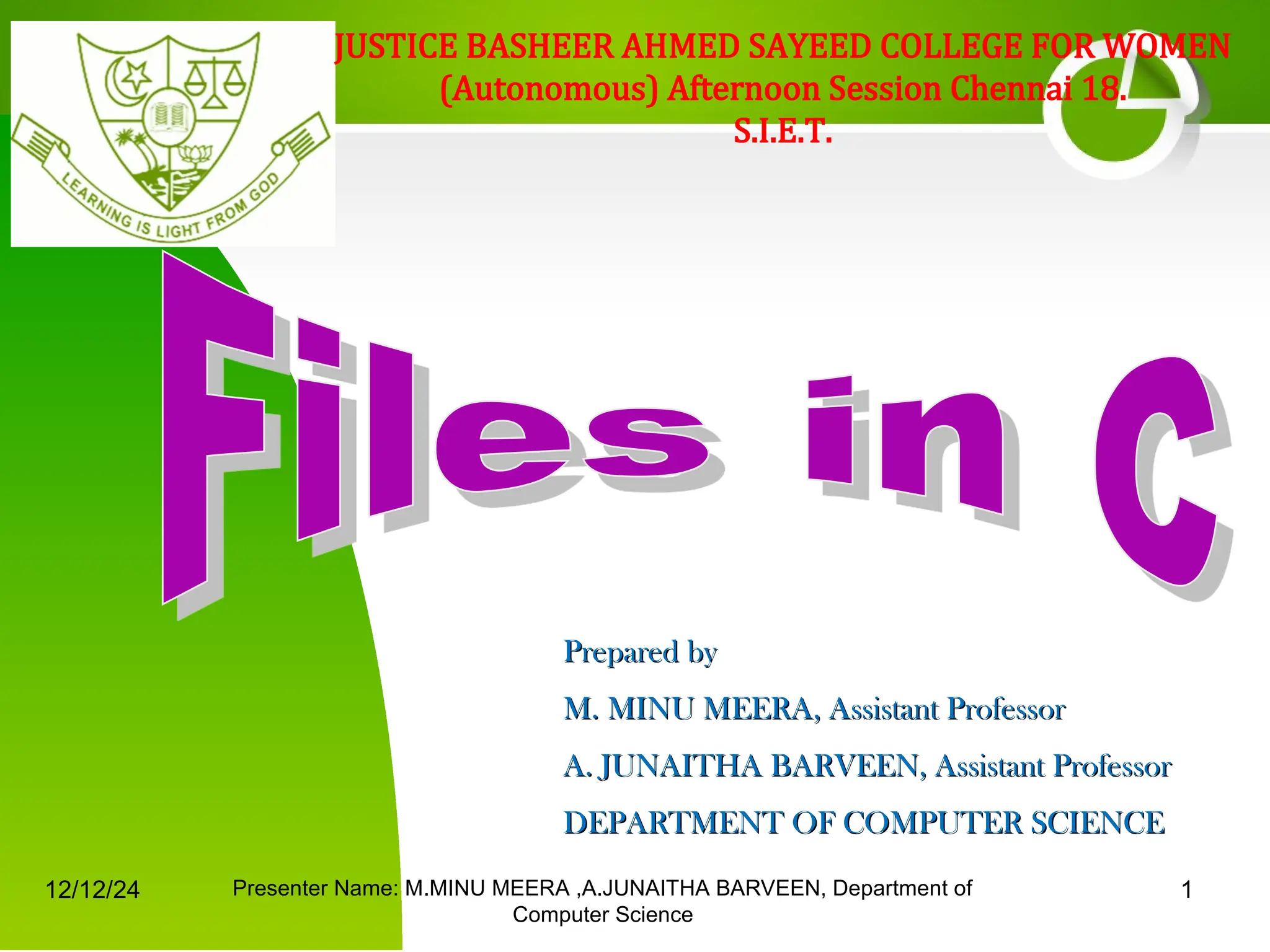 Prepared by
Prepared by
M. MINU MEERA, Assistant Professor
M. MINU MEERA, Assistant Professor
A. JUNAITHA BARVEEN, Assistant Professor
A. JUNAITHA BARVEEN, Assistant Professor
DEPARTMENT OF COMPUTER SCIENCE
DEPARTMENT OF COMPUTER SCIENCE
JUSTICE BASHEER AHMED SAYEED COLLEGE FOR WOMEN
(Autonomous) Afternoon Session Chennai 18.
S.I.E.T.
12/12/24 Presenter Name: M.MINU MEERA ,A.JUNAITHA BARVEEN, Department of
Computer Science
1
 
