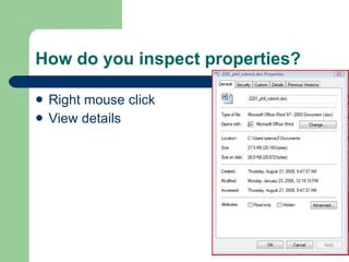 How do you inspect properties? Right mouse click View details 