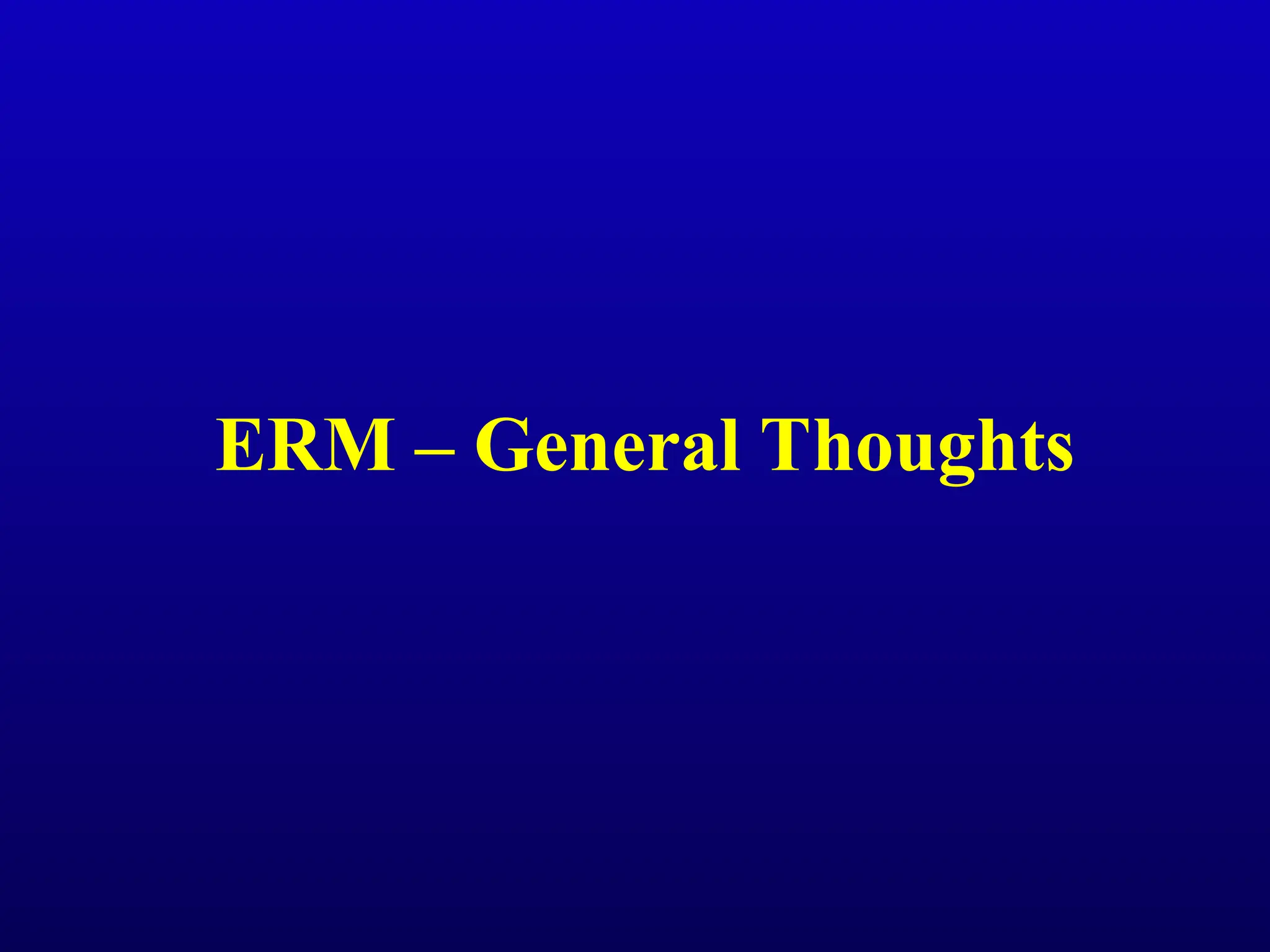 ERM – General Thoughts
 