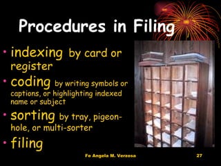 Procedures in Filing indexing   by card or register coding  by writing symbols or captions, or highlighting indexed name or subject sorting  by tray, pigeon-hole, or multi-sorter filing 