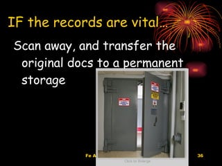 IF the records are vital… Scan away, and transfer the original docs to a permanent storage  