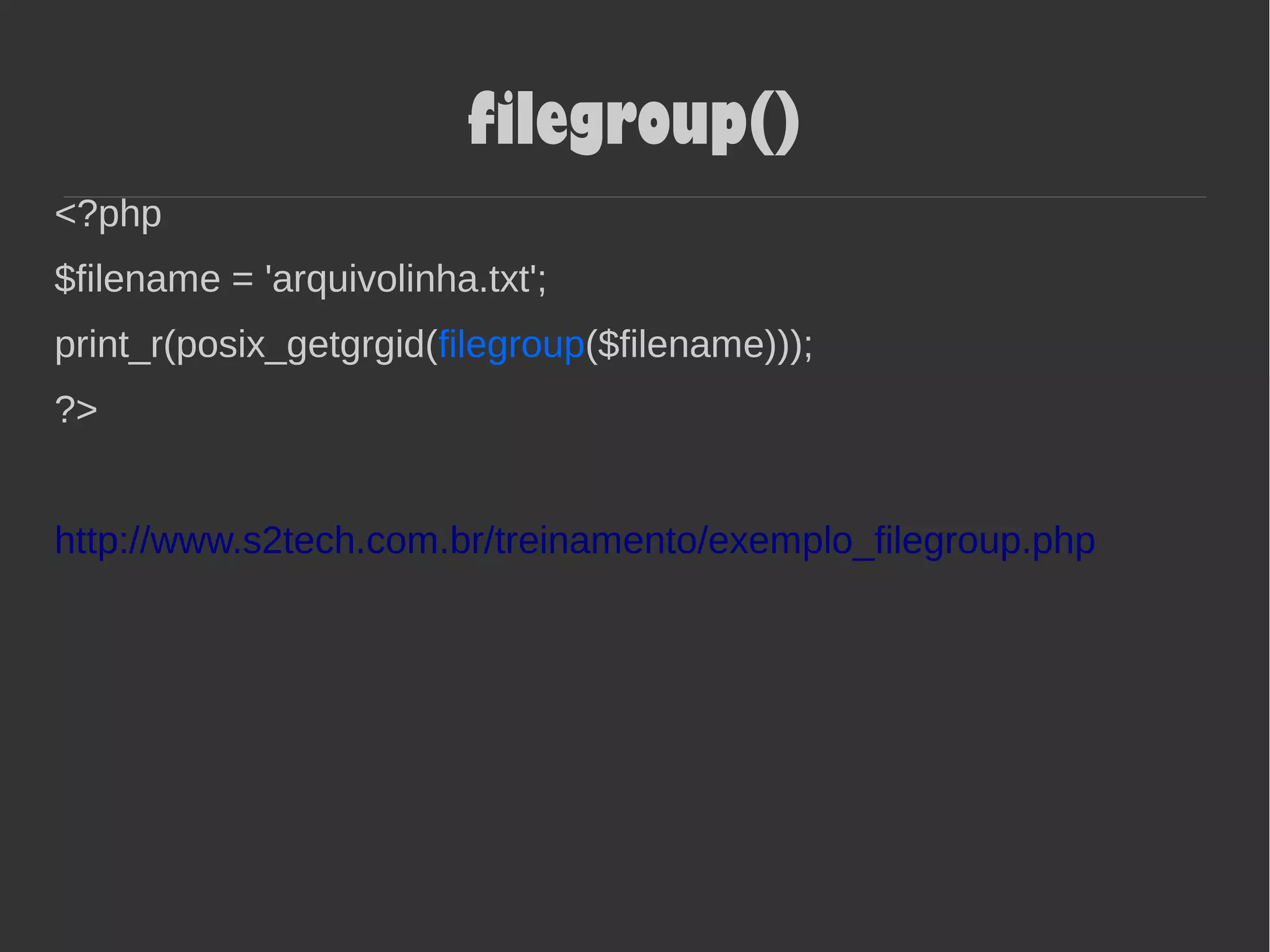 filegroup()
<?php
$filename = 'arquivolinha.txt';
print_r(posix_getgrgid(filegroup($filename)));
?>
http://www.s2tech.com.br/treinamento/exemplo_filegroup.php
 
