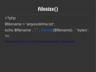 filesize()
<?php
$filename = 'arquivolinha.txt';
echo $filename . ': ' . filesize($filename) . ' bytes';
?>
http://www.s2tech.com.br/treinamento/exemplo_filesize.php
 
