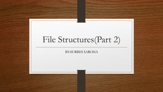 File Structures(Part 2) | PPT