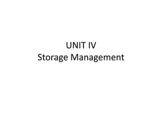 UNIT IV
Storage Management
 