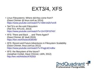 EXT3/4, XFS
● Linux Filesystems: Where did they come from?
(Dave Chinner @ linux.conf.au 2014)
https://www.youtube.com/wat...