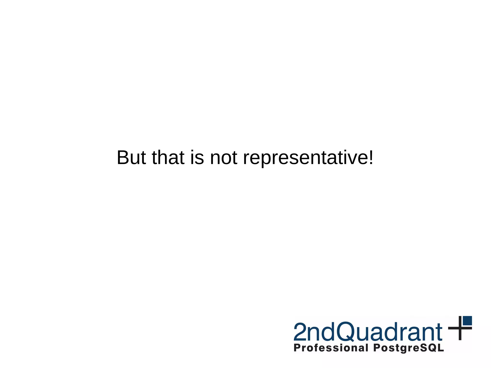 But that is not representative! 