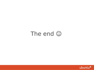 The end ☺
 