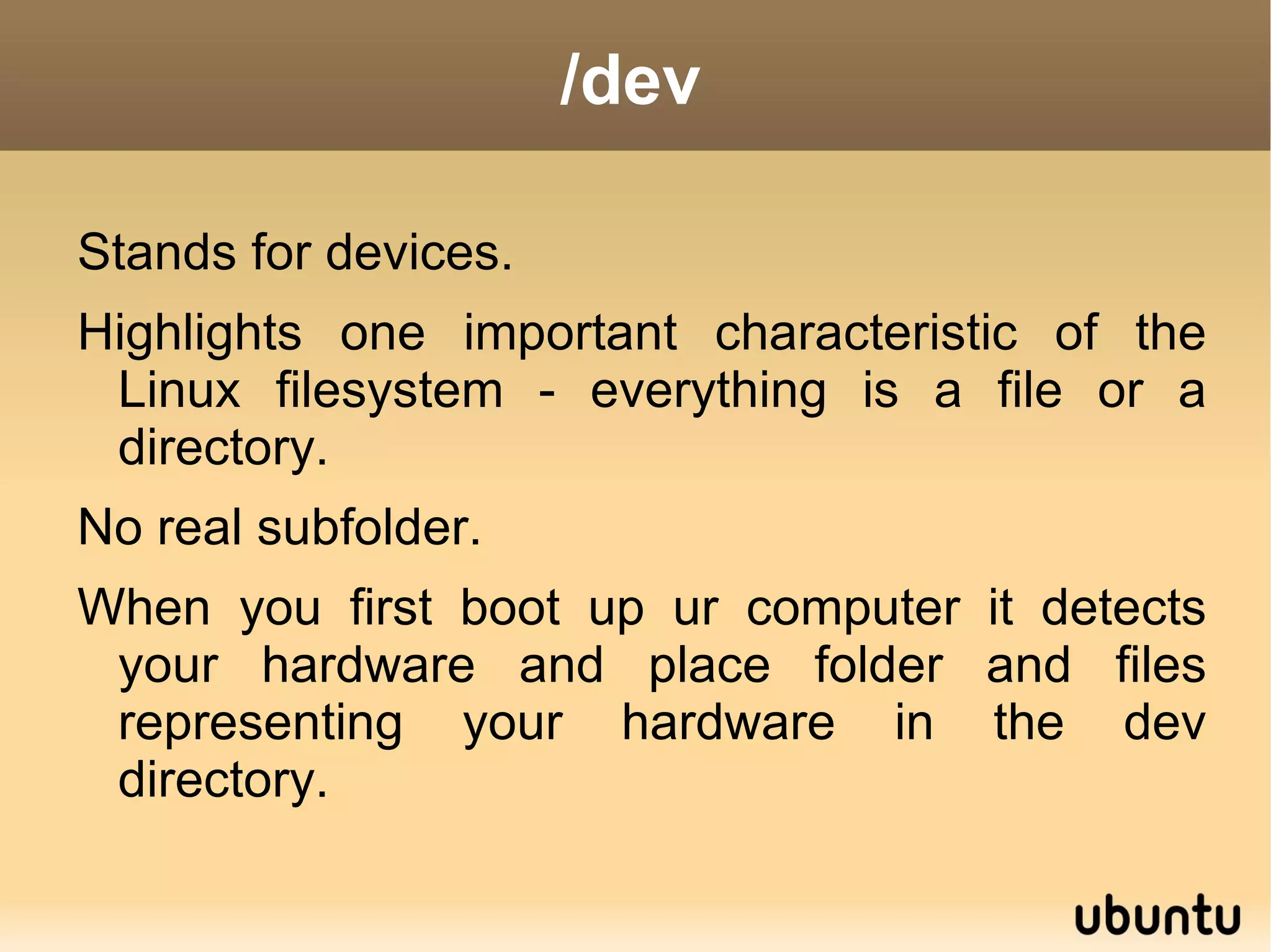 All other directories are created beneath this root path in linux.  