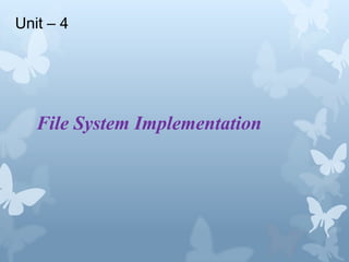 Unit – 4




   File System Implementation
 