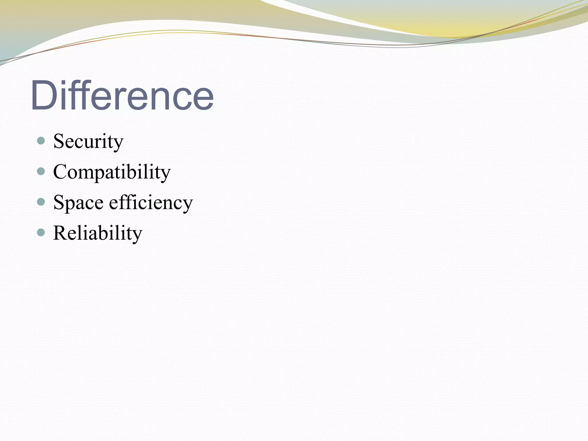 DifferenceSecurityCompatibilitySpace efficiencyReliability