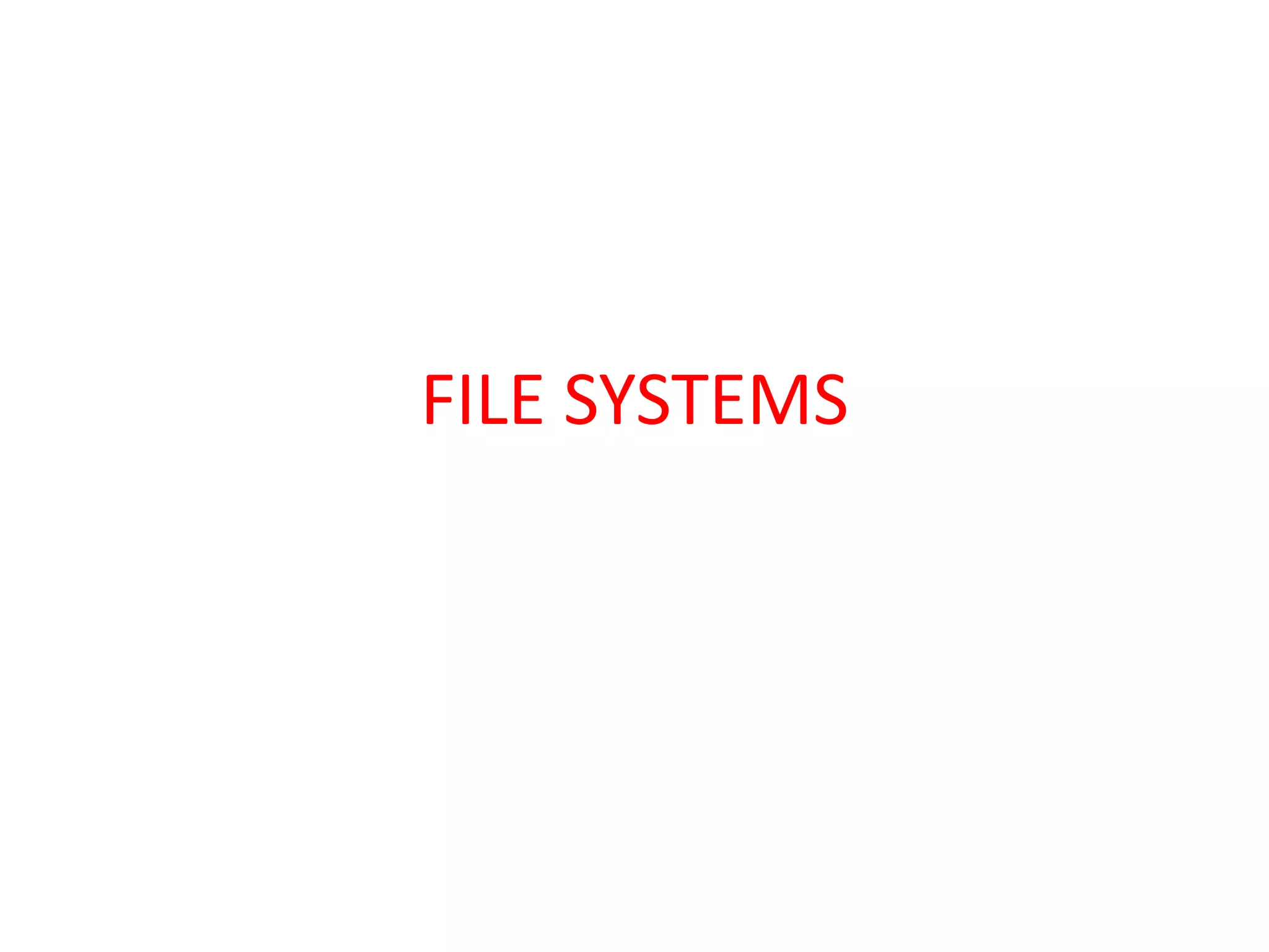 FILE SYSTEMS
 