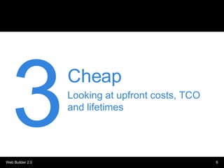 <ul><li>Cheap </li></ul><ul><li>Looking at upfront costs, TCO and lifetimes </li></ul>3 
