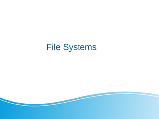 File Systems
 