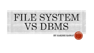 File System vs DBMS: Key Differences | PPT