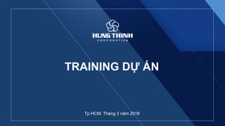 TRAINING DỰ ÁN
Tp HCM. Tháng 3 năm 2018
 