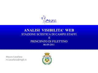 ANALISI  VISIBILITA’  WEBSTAZIONE SCIISTICA DI CAMPO STAFFI EPRINCIPATO DI FILETTINO06-09-2011 Mauro Cavallaro m.cavallaro@mgfc.it 