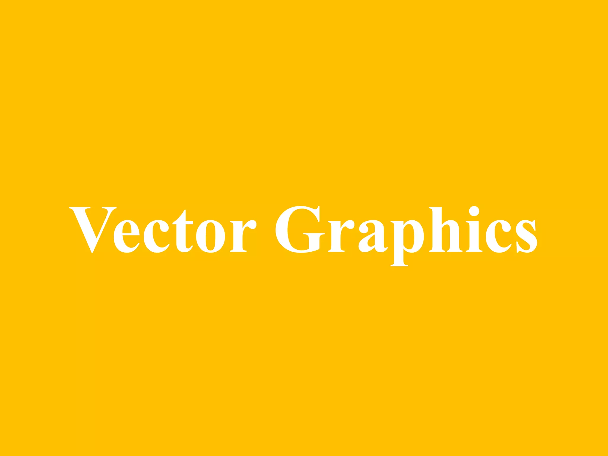 Vector Graphics 
 
