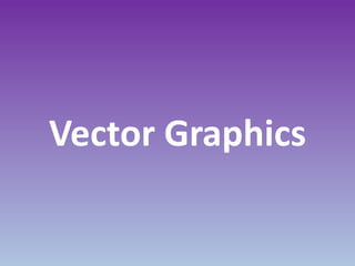 Vector Graphics
 
