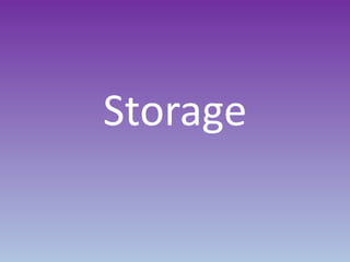 Storage
 