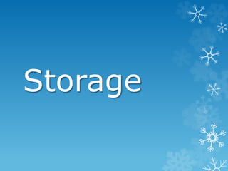 Storage
 