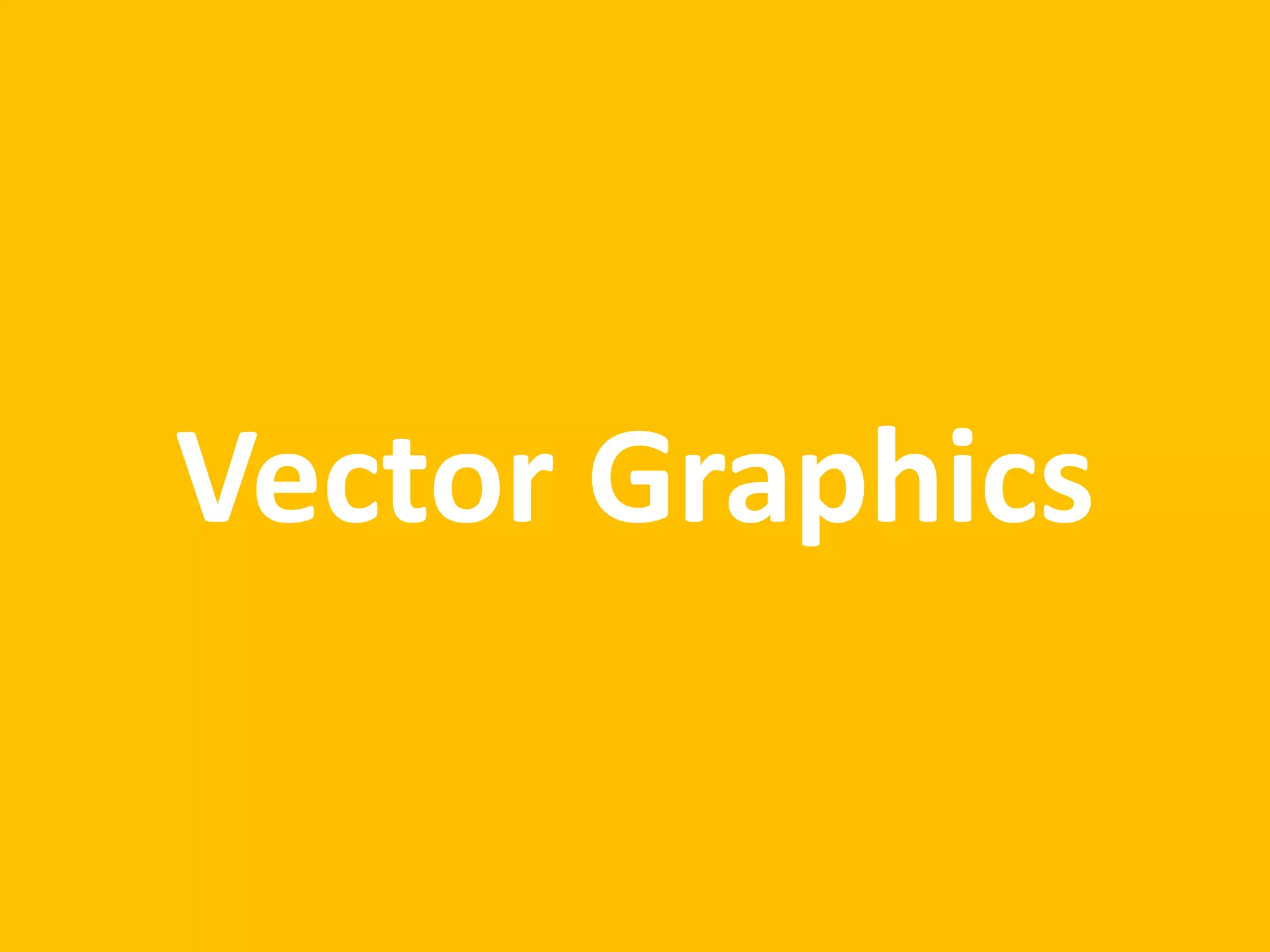 Vector Graphics 
 