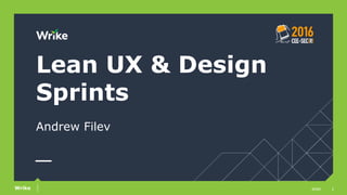 1slideWrike
Lean UX & Design
Sprints
Andrew Filev
 