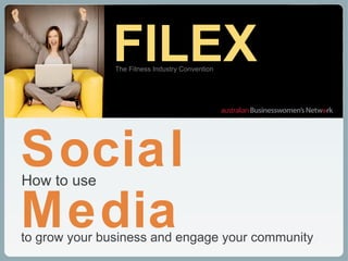to grow your business and engage your community Social Media How to use The Fitness Industry Convention FILEX 