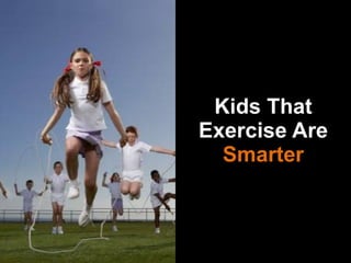Kids That Exercise Are  Smarter 