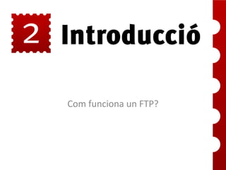 Com funciona un FTP?

 