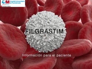 FILGRASTIM

Información para el paciente

 