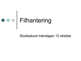 Filhantering Studiestund måndagen 12 oktober 2009 av: Nadine Alvarado, Kungälvs stadsbibliotek 