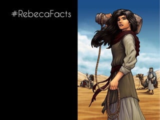 #RebecaFacts
 