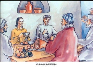 E a festa principiou. 