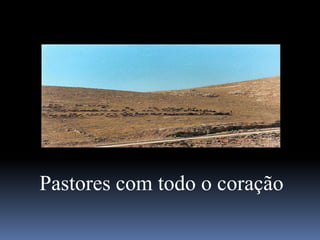 Pastores com todo o coração
 