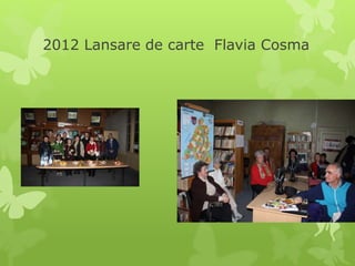 2012 Lansare de carte Flavia Cosma
 