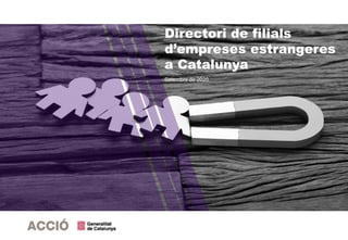 Directori de filials
d’empreses estrangeres
a Catalunya
Setembre de 2020
 