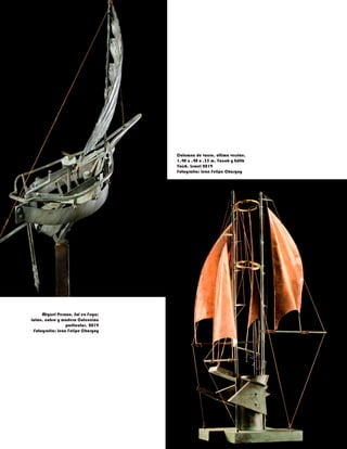 Miguel Peraza. Sol en Fuga:
Latón, cobre y madera Colección
particular. 2019
Fotografía: León Felipe Chargoy
Columna de vacío, última versión.
1.40 x .40 x .35 m. Yacob y Edith
Yaish. Israel 2019
Fotografía: León Felipe Chargoy
 