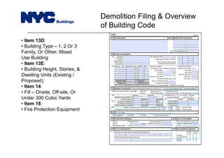 • Item 13D:
• Building Type – 1, 2 Or 3
Family, Or Other; Mixed
Use Building
• Item 13E:
• Building Height, Stories, &
Dwelling Units (Existing /
Proposed)
• Item 14:
• Fill – Onsite, Off-site, Or
Under 300 Cubic Yards
• Item 18:
• Fire Protection Equipment
Demolition Filing & Overview
of Building Code
 