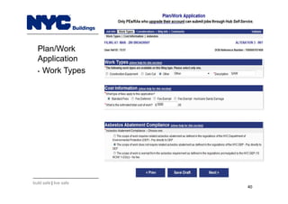 build safe | live safe
NYC Hub Self-Service
40
Plan/Work
Application
• Work Types
40
 