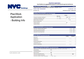build safe | live safe
NYC Hub Self-Service
Plan/Work
Application
• Building Info
42
 