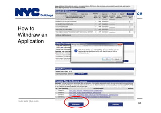 build safe | live safe
NYC Hub Self-Service
68
How to
Withdraw an
Application
 