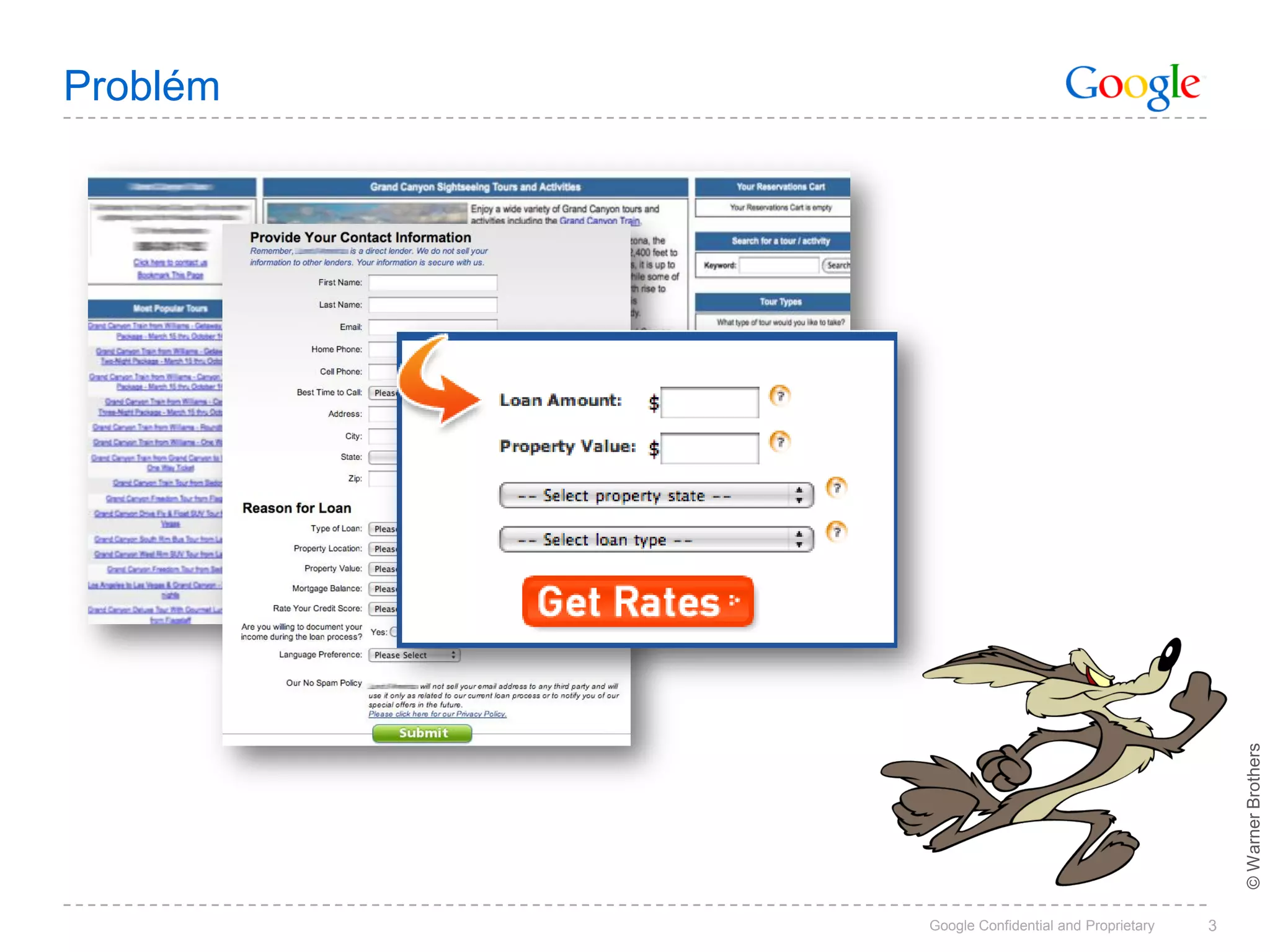 Problém




                                                    © Warner Brothers
          Google Confidential and Proprietary   3
 