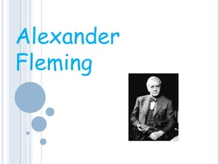 Alexander
Fleming
 