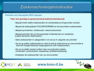 ZoekmachineoptimalisatieHier komt de tekst en de afbeeldingen van de slide.Waarom is SEO belangrijk ? Google toont nu tot 7 resultaten van dezelfde domeinnaam in het overzicht van    zoekresultaten daar waar dit vroeger maximaal 2 was Google Places  Google toont veel prominenter dan vroeger lokale zoekresultatenZoekmachineoptimalisatieHier komt de tekst en de afbeeldingen van de slide.Waarom is SEO belangrijk ? Google Blended Search  Verzamelnaam voor zoekresultaten waarin de volgende   elementen door elkaar voorkomennormale tekstresultaten