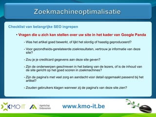 ZoekmachineoptimalisatieHier komt de tekst en de afbeeldingen van de slide.Hoe kan u dit controleren?Zoek uw site op in Google