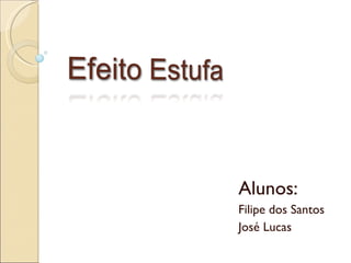 Alunos:  Filipe dos Santos  José Lucas  