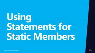 Page 
Using 
Statements for 
Static Members 
/ Copyright ©2014 19 by Readify Pty Ltd 
 
